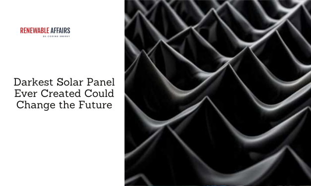 Darkest Solar Panel Ever Created Could Change the Future