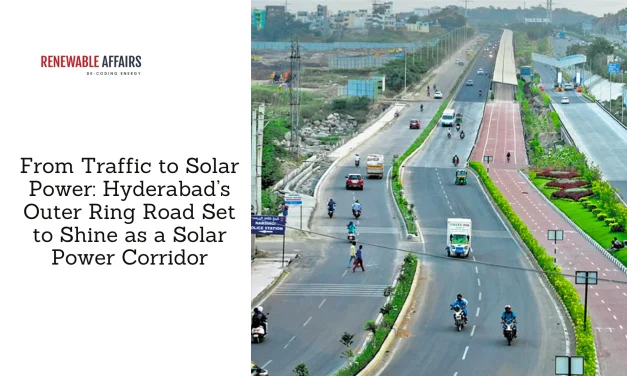 From Traffic to Solar Power: Hyderabad’s Outer Ring Road Set to Shine as a Solar Power Corridor