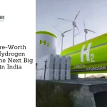 100 Crore-Worth Green Hydrogen Startup, The Next Big Thing in India