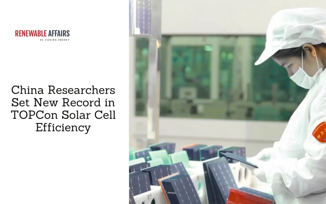 China Researchers Set New Record in TOPCon Solar Cell Efficiency