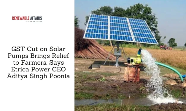 GST Cut on Solar Pumps Brings Relief to Farmers, Says Etrica Power CEO Aditya Singh Poonia