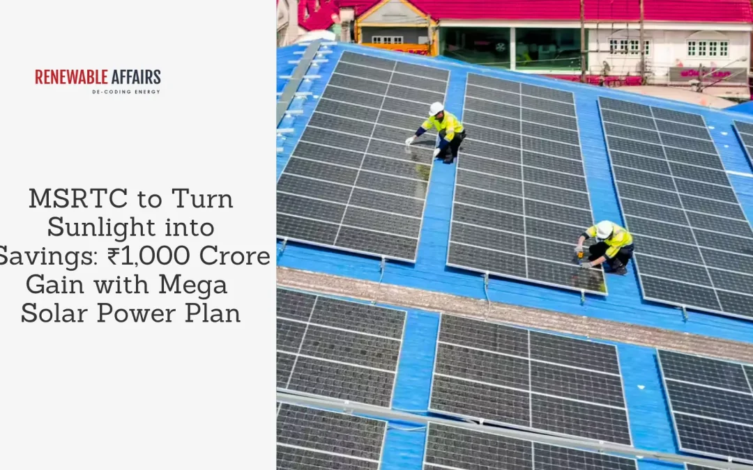 MSRTC to Turn Sunlight into Savings: ₹1,000 Crore Gain with Mega Solar Power Plan
