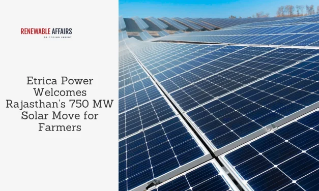 Etrica Power Welcomes Rajasthan’s 750 MW Solar Move for Farmers