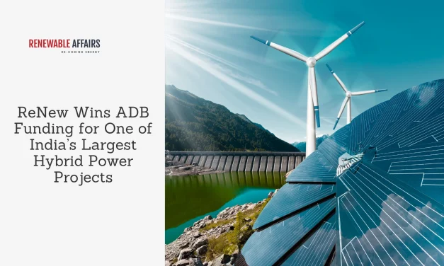 ReNew Wins ADB Funding for One of India’s Largest Hybrid Power Projects