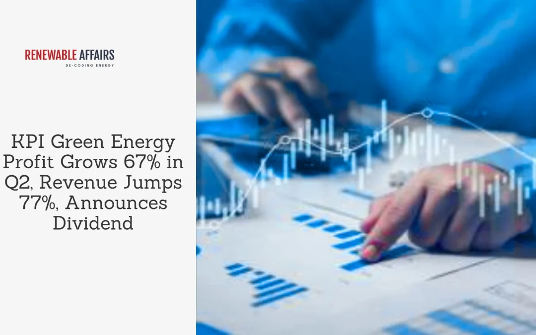 KPI Green Energy Profit Grows 67% in Q2, Revenue Jumps 77%, Announces Dividend
