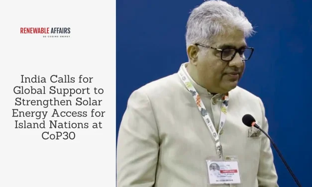 India Calls for Global Support to Strengthen Solar Energy Access for Island Nations at CoP30
