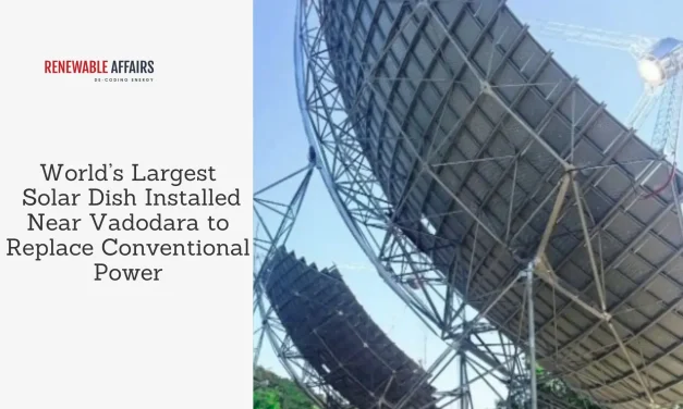 World’s Largest Solar Dish Installed Near Vadodara to Replace Conventional Power